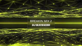 BREAKIN MIX 2 [upl. by Notwal]