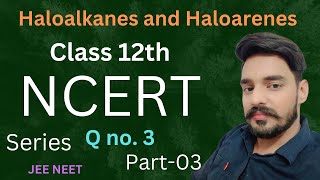 Class 12th chemistry most important ncert questions 03  Haloalkanes and haloarenes  NEETJEE [upl. by Brass]