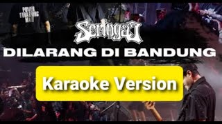 Dilarang Di Bandung  Seringai Karaoke Version [upl. by Able]