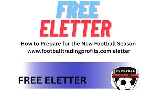 wwwfootballtradingprofitscom eletter 14th July 2024 How to Prepare for the New Football Season [upl. by Miharba]