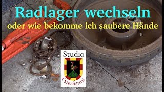 Radlager wechseln oder wie bekomme ich saubere Hände [upl. by Nylecoj37]