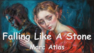 Marc Atlas  Falling Like A Stone Lyrics 💗♫ [upl. by Mac]