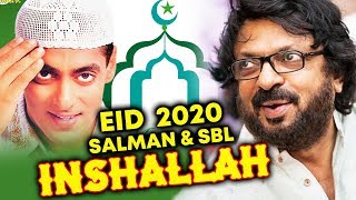 INSHALLAH  Salman Khan And Sanjay Leela Bhansali Film  Releasing EID 2020 [upl. by Elyl]