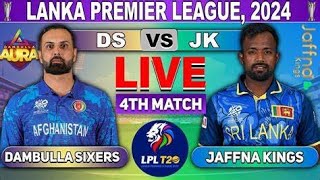 Jaffna Kings vs Dambulla Sixers 4th Match  DS vs JK 4th T20 Live Score amp Commentary LPL 2024 [upl. by Suter863]