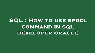 SQL  How to use spool command in sql developer oracle [upl. by Attenol]