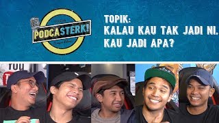 PodcaSTERK KALAU KAU TAK JADI NI KAU JADI APA  Sterk Production [upl. by Urbai]