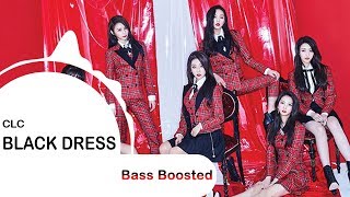 CLC  Black Dress  BASS BOOSTED  🎧 🎵 [upl. by Enirual]