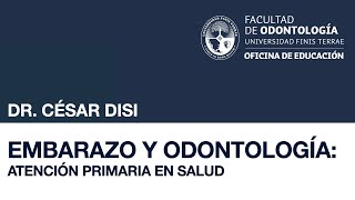 Embarazo y Odontología Atención Primaria en Salud  Dr César Disi [upl. by Eniamrehc]