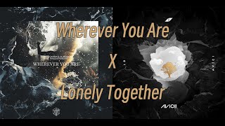 Avicii X Martin Garrix  Wherever You Are X Lonely Together Pupil Mashup [upl. by Johnette]