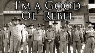 Confederate Veterans Song Im a Good Ol Rebel [upl. by Hortensa]