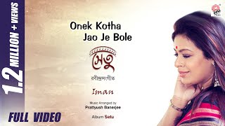 Onek Kotha Jao Je Bole  Full Video  Setu  Iman Chakraborty  Rabindrasangeet [upl. by Nyleahcim]