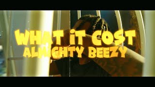 Almighty Beezy  What It Cost Official Video [upl. by Ardnala]