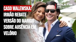 Caso Walewska irmão rebate versão do marido sobre ausência em velório [upl. by Flight]