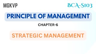 Principle of Management Chapter 6 Strategic Management  BCA 1st Semester MGKVP [upl. by Nnep869]