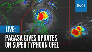 LIVE Pagasa gives updates on Super Typhoon Ofel [upl. by Neerehs]