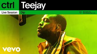 Teejay  Dip Live Session  Vevo ctrl [upl. by Eustacia]