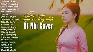 ÚT NHỊ COVER  Tuyển Tập Những Bài Hát Nhạc Trẻ Hay Nhất Của Út Nhị  Nhạc Trẻ Út Nhị Cover Mới Nhất [upl. by Hooper884]