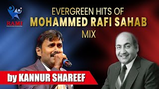 Evergreen hits of Mohammed Rafi Sahib  Kannur Shareef  Hindi Melody  Rami Productions [upl. by Ahsenik658]