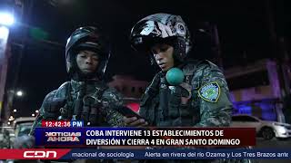 COBA interviene 13 establecimientos de diversión y cierra 4 en Gran Santo Domingo [upl. by Tadeo239]