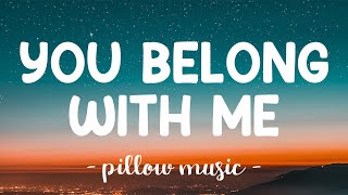 You Belong With Me  Taylor Swift Lyrics 🎵 [upl. by Acinehs]