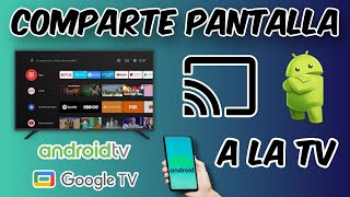 Como COMPARTIR o TRANSMITIR la pantalla del CELULAR a Smart TV Android TVGoogle TV [upl. by Katherine]