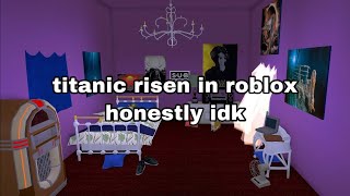 titanic risen roblox i guess idk what to title this [upl. by Daitzman]