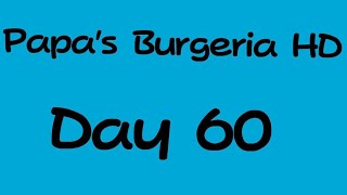 Papas Burgeria HD Day 60 [upl. by Swanson]