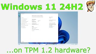 Latest Windows 11 24H2 on TPM 12 Hardware [upl. by Lauren901]