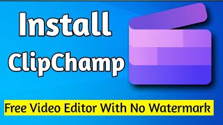 How To Download And Install Clipchamp Video Editor  Microsoft ClipChamp Free Video Editor [upl. by Nalniuq546]