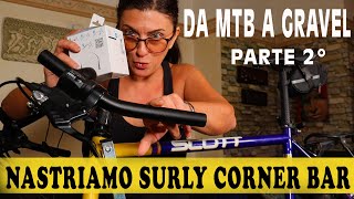 Conversione MTB Scott in Gravel nastriamo il Surly corner bar e risultato finale Episodio 2 [upl. by Mandle]