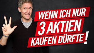 Wenn ich nur 3 Aktien kaufen dürfte [upl. by Weisbrodt]