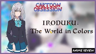 ANIME REVIEW Iroduku The World in Colors [upl. by Ahseyn]