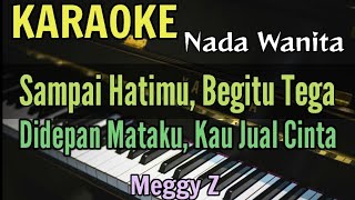 KARAOKE  SAKIT HATI  MEGGY Z  NADA WANITA [upl. by Arekahs302]