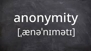 ANONYMITY Pronunciation in American English [upl. by Layman]