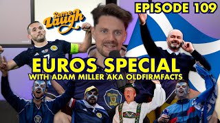 Euros Preview with Adam Miller OldFirmFacts Mount Wank amp Can Scotland Qualify Some Laugh Podcast [upl. by La Verne]