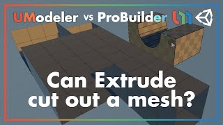 UModeler vs ProBuilder  Can Extrude cut out a mesh [upl. by Terti]