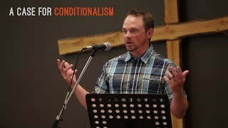 Chris Loewen  A Case for Conditionalism [upl. by Aleahc]