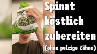 Spinat TK lecker zubereiten ohne PELZIGE Zähne [upl. by Acilegna544]