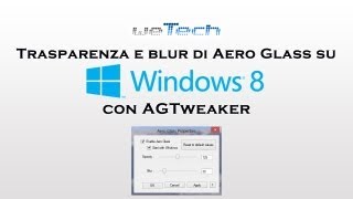 AGTweaker configurare la trasparenza e il blur di Aero Glass anche su Windows 8 [upl. by Matlick707]