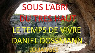 11 SOUS LABRI DU TRES HAUT DANIEL DOSSMANN LE TEMPS DE VIVRE [upl. by Enimajneb]