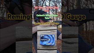 20 Gauge Rifled Slug Test Carlsons Rifled Choke Tube Remington 870 20 Guage [upl. by Aracal494]