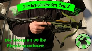 Armbrustschießen Teil 8  Die Skorpion 80 lbs Pistolenarmbrust [upl. by Eedoj428]