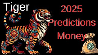 Tiger – Chinese astrology 2025 Money and Business Predictions [upl. by Halihs]