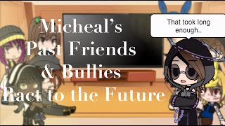 Micheals Past Friends amp Bullies React to the Future Pt 2  Warnings in Dec  ☀ [upl. by Niram]