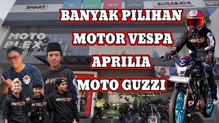 MOTOPLEX GUBENG SURABAYA BANYAK MONTOR VESPA BARU APRILIA DAN MOTO GUZZI JUGA ADA [upl. by Neau367]