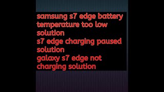 Samsung Galaxy s7 edge battery temperature too low solution Galaxy s7 edge charging paused solution [upl. by Piero]