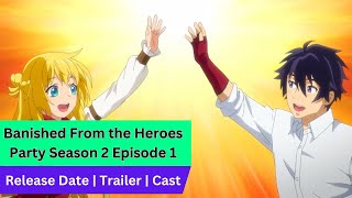 Banished From the Heroes Party Season 2 Episode 1 Release Date  Trailer  CastExpectation  Ending [upl. by Campman218]