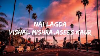 Vishal Mishra Asees Kaur  Nai Lagda Lyrics video Notebook [upl. by Utas]