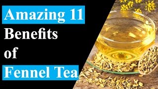 11 Amazing Benefits Of Fennel Tea  Benefits Of Fennel For Weight Loss [upl. by Naomi416]