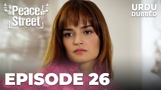 Huzur Sokagi I Peace Street Urdu I Dubbed  Episode 26 [upl. by Anabelle577]